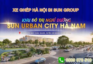 xe ghép Hà Nội đi Sun Group City Hà Nam giá rẻ